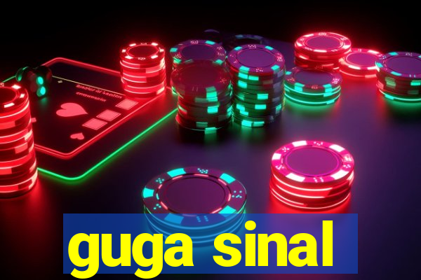 guga sinal