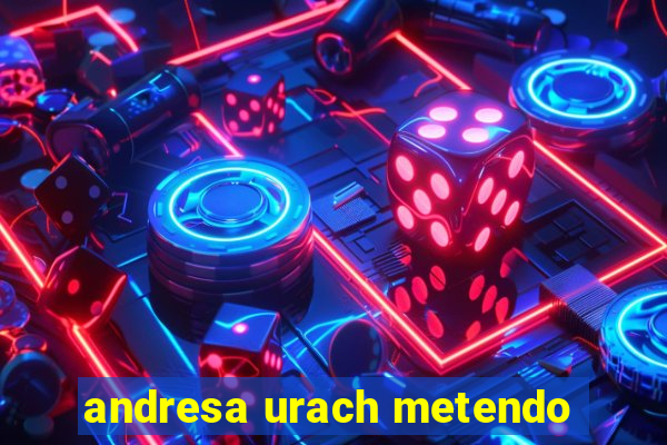 andresa urach metendo