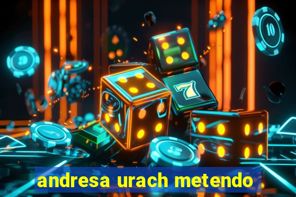 andresa urach metendo