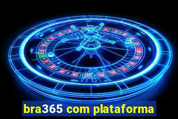 bra365 com plataforma