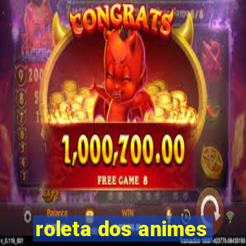 roleta dos animes