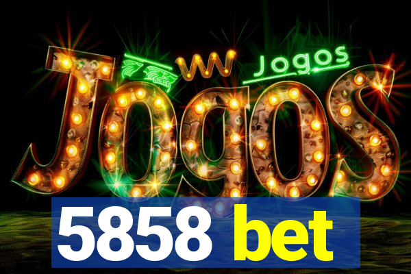 5858 bet