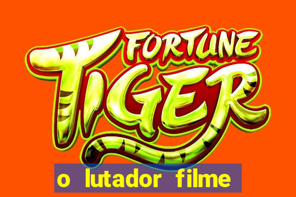 o lutador filme completo dublado mega filmes