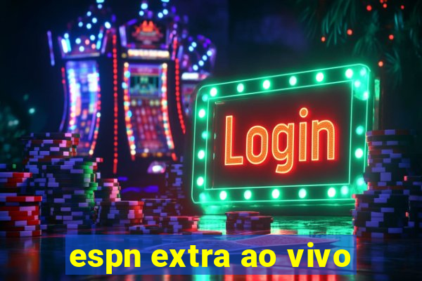 espn extra ao vivo