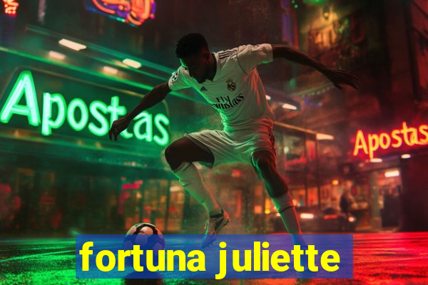 fortuna juliette