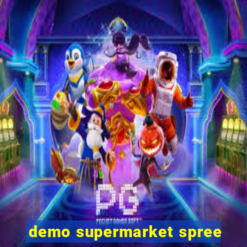 demo supermarket spree