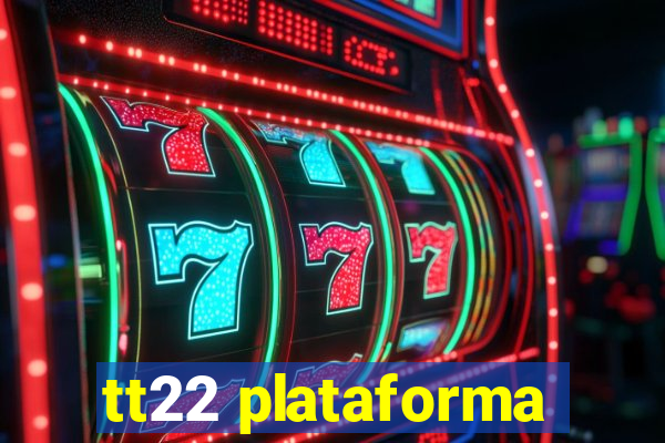 tt22 plataforma