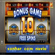 sonhar com navio jogo do bicho