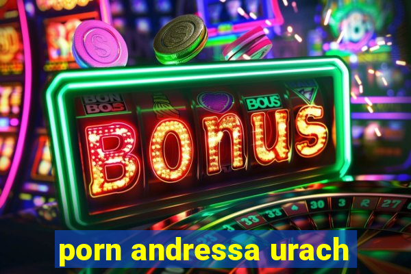 porn andressa urach