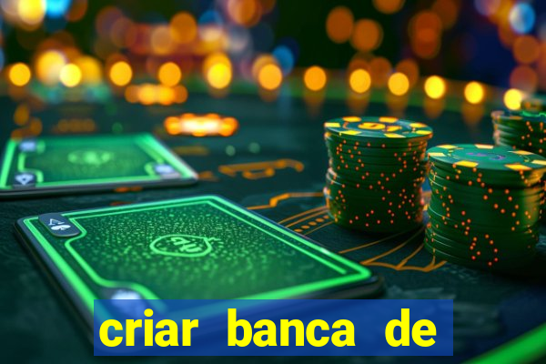 criar banca de apostas grátis