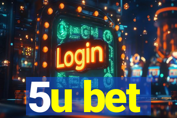 5u bet