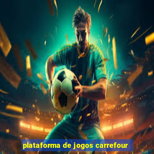 plataforma de jogos carrefour