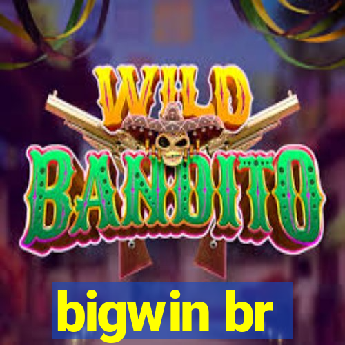 bigwin br