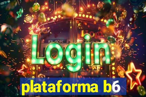 plataforma b6