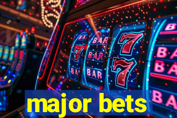 major bets