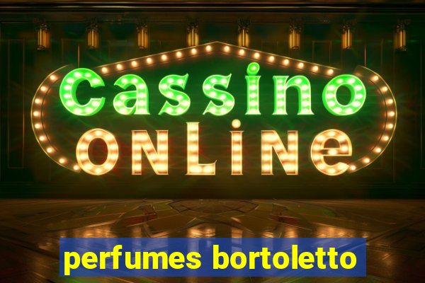 perfumes bortoletto