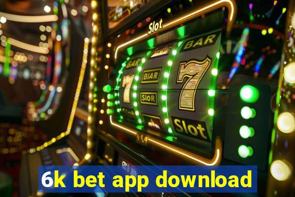 6k bet app download