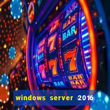 windows server 2016 download iso pt br
