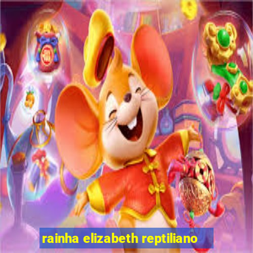 rainha elizabeth reptiliano