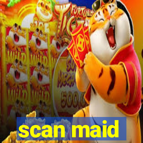 scan maid