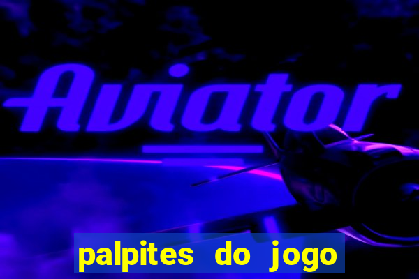 palpites do jogo aberto hoje