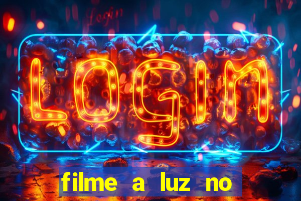 filme a luz no fim do mundo completo dublado