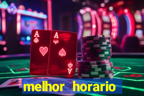 melhor horario jogar fortune tiger
