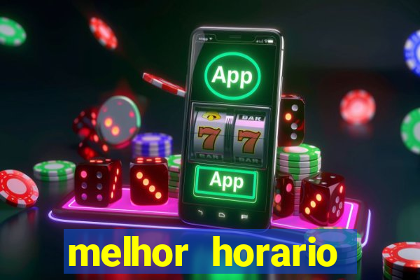 melhor horario jogar fortune tiger