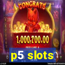 p5 slots