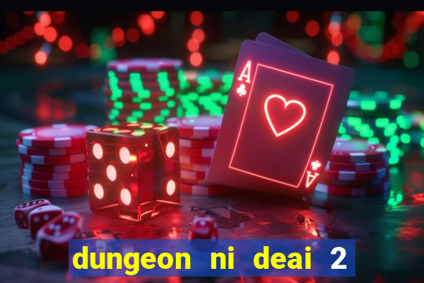 dungeon ni deai 2 temporada dublado meus animes