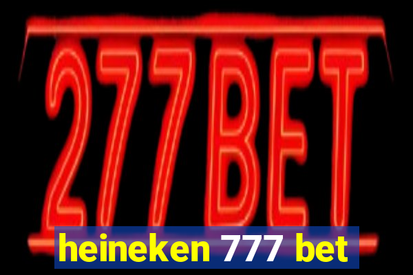 heineken 777 bet