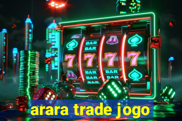 arara trade jogo