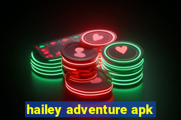 hailey adventure apk