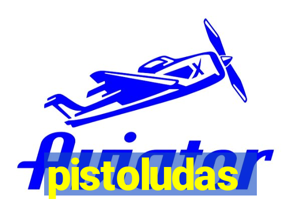 pistoludas
