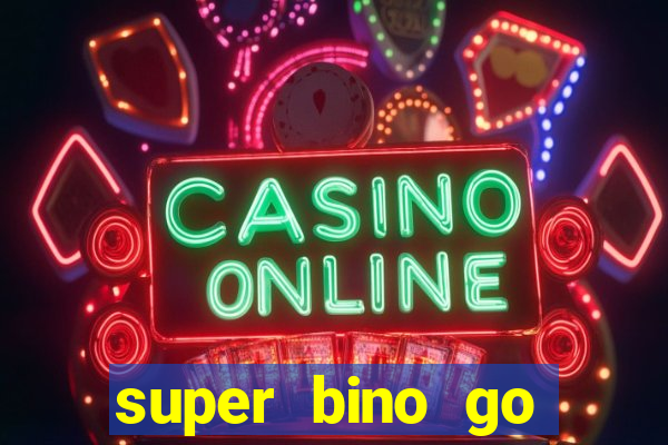 super bino go dinheiro infinito