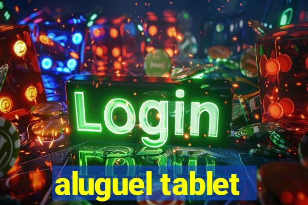 aluguel tablet