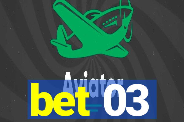 bet 03