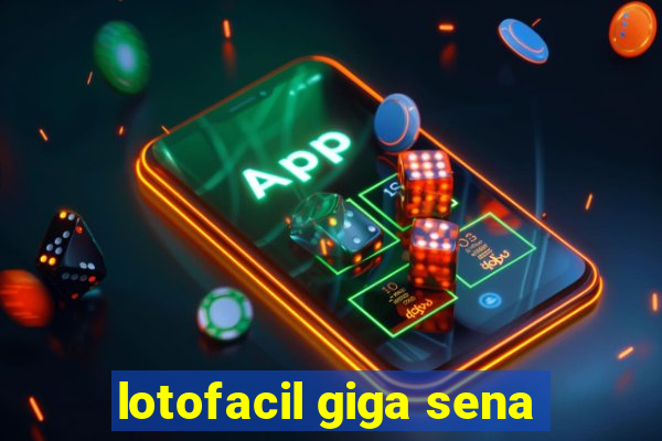lotofacil giga sena