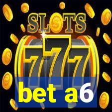 bet a6