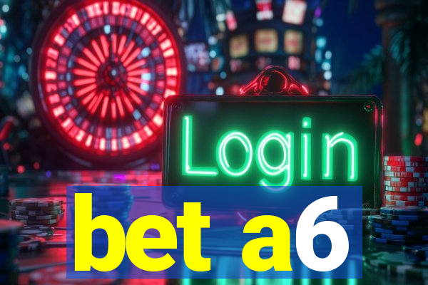 bet a6