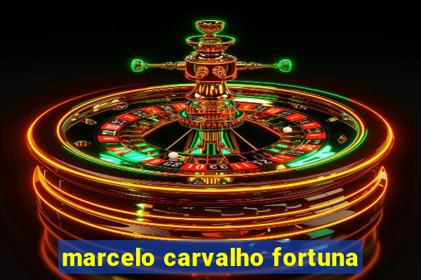 marcelo carvalho fortuna