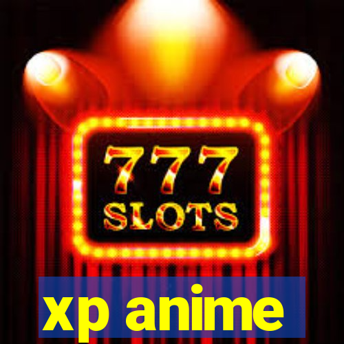 xp anime