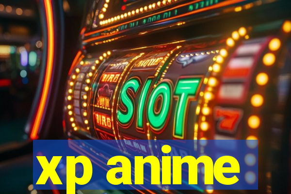 xp anime