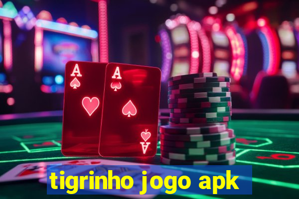 tigrinho jogo apk