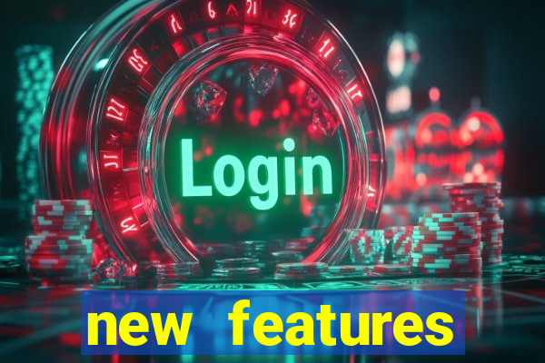new features significado na bet365