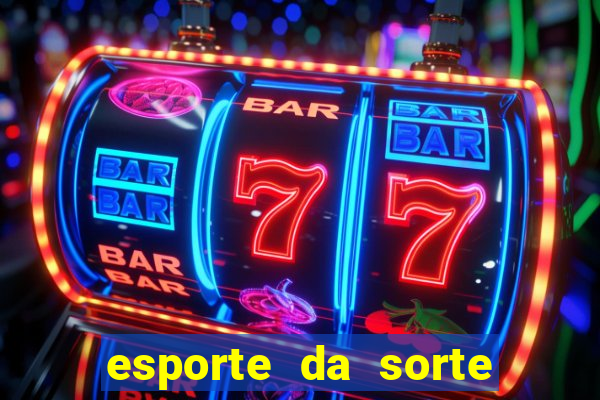 esporte da sorte deposito minimo