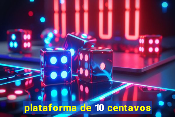 plataforma de 10 centavos