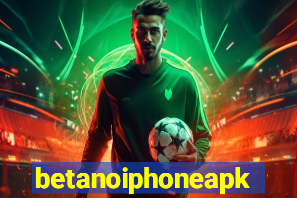 betanoiphoneapk