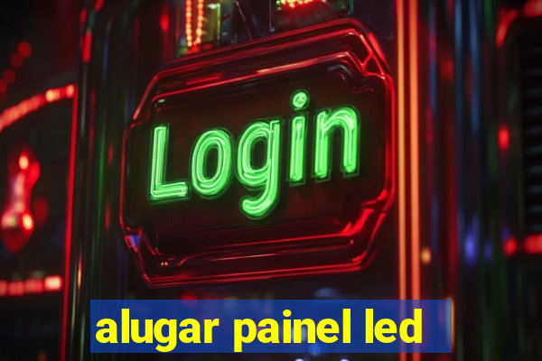 alugar painel led