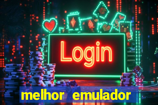 melhor emulador para pc fraco
